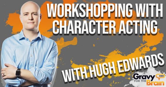 character workshops with Hugh Edwards