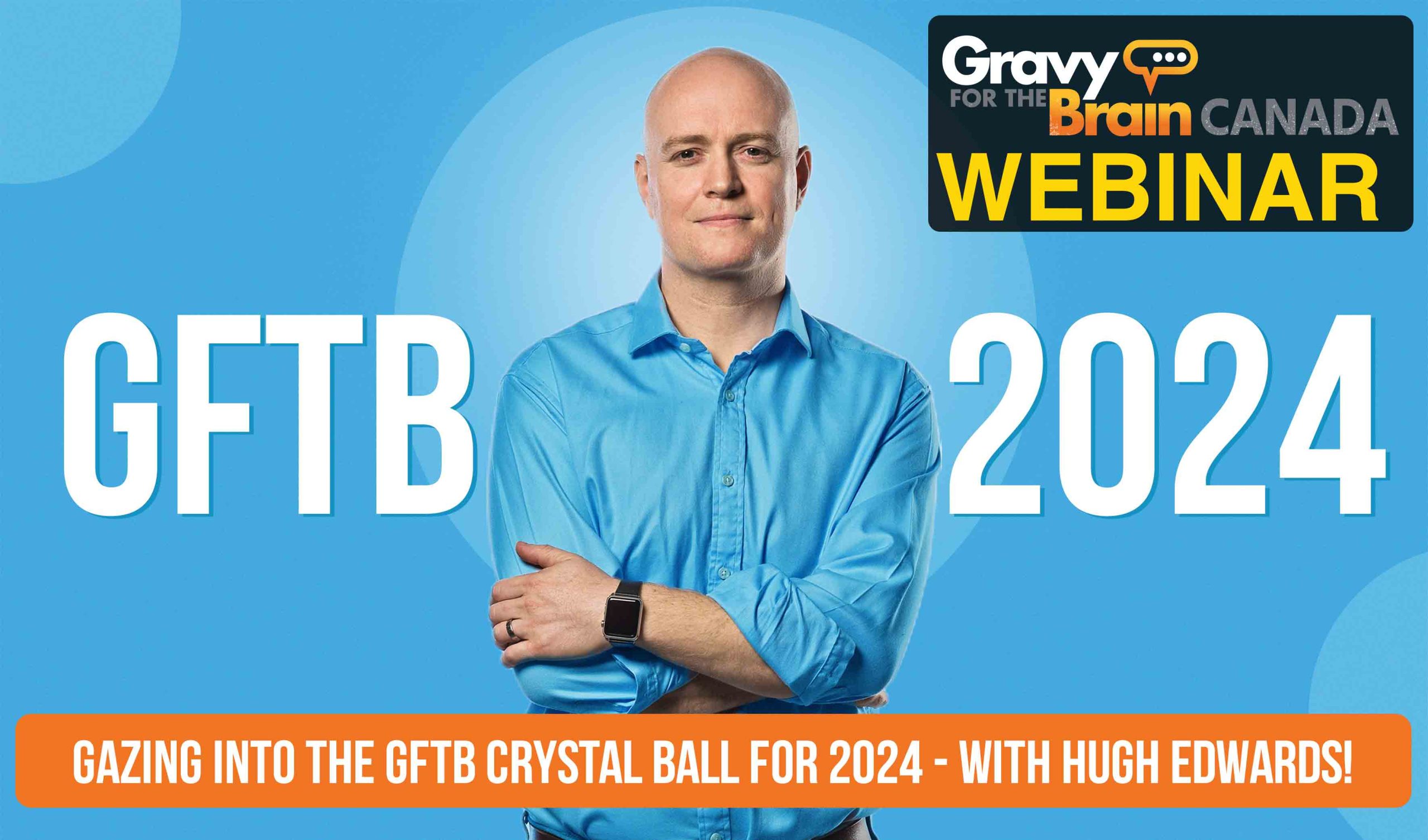 Gazing Into The GFTB Crystal Ball For 2024 With Hugh Edwards Gravy   Canada Webinar UpcomingGazing Into The GFTB Crystal Ball For 2024 With Hugh Edwards 2 Scaled 